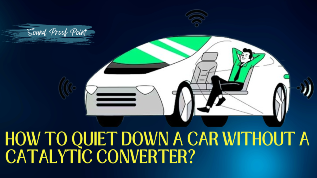 How To Quiet Down A Car Without A Catalytic Converter?