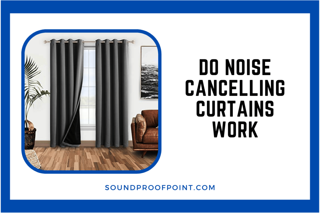 View of Do Noise Cancelling Curtains Work - Soundproof Point