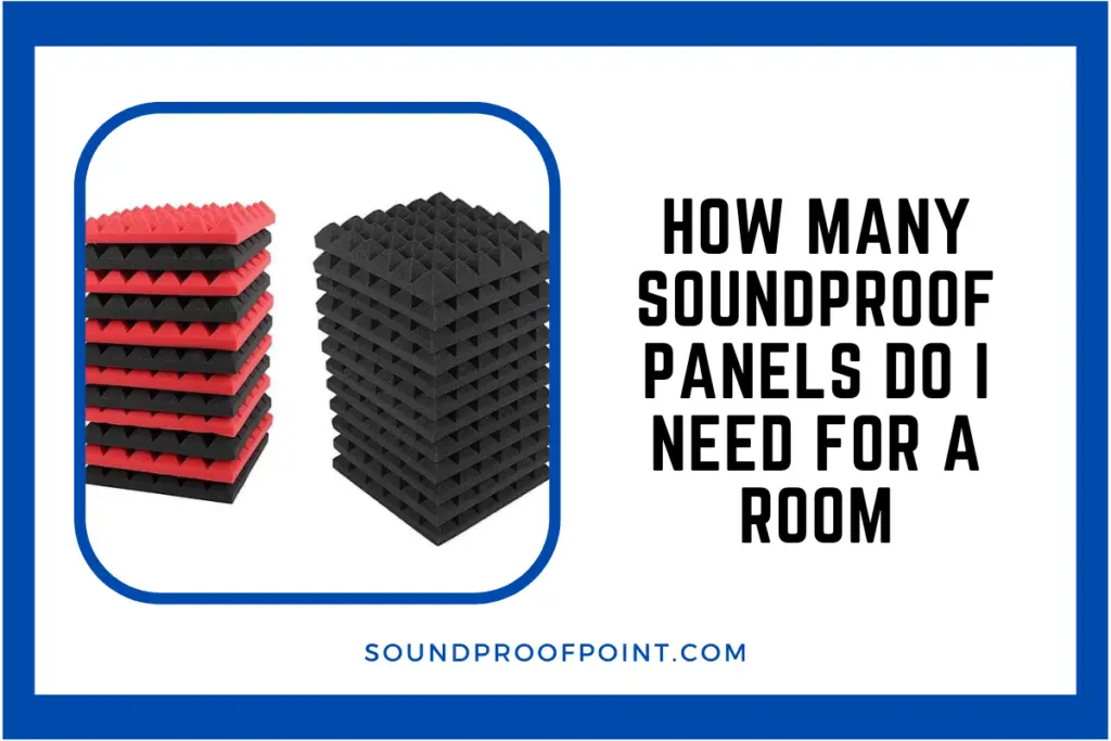 How Many Soundproof Panels Do I Need for a Room