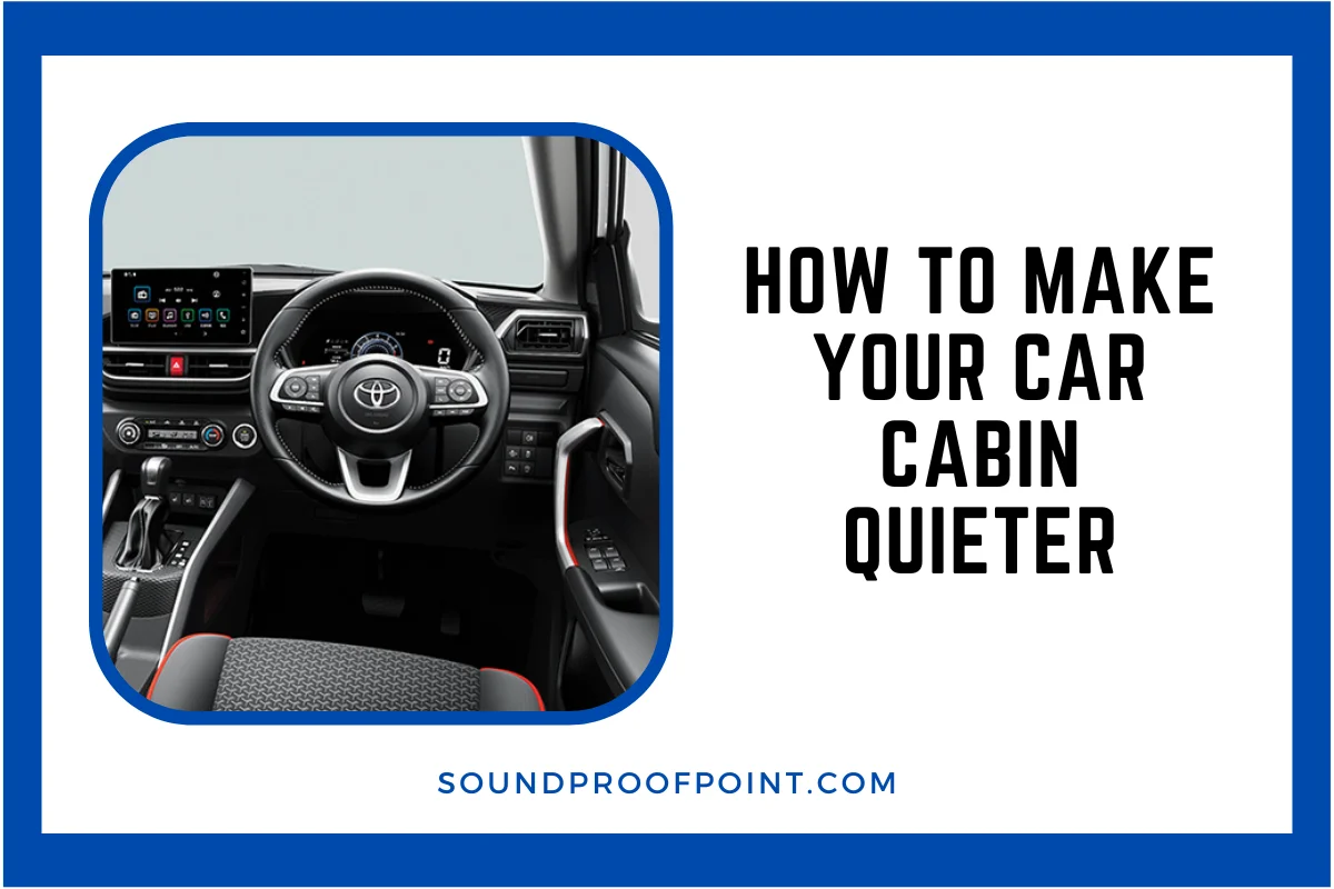 How to Make Your Car Cabin Quieter