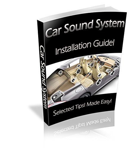 Car Sound System. Installation guide! Made Easy! Selected...